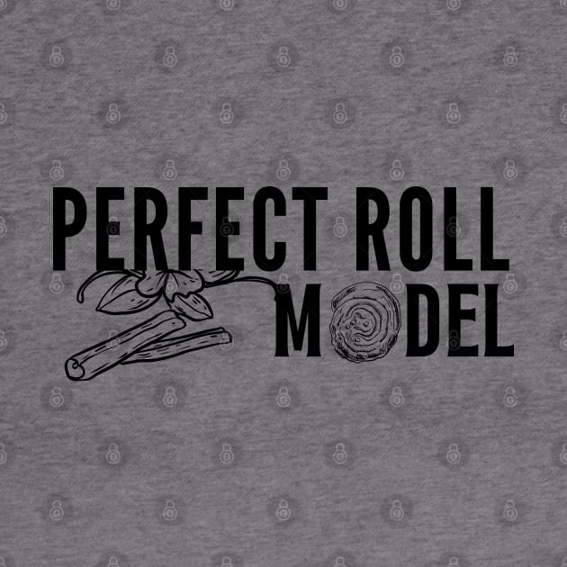 Perfect Roll Model Cinnamon Roll Mom Dad Role Model by click2print